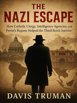 cover image of The Nazi Escape How Catholic Clergy, Intelligence Agencies, and Perón's Regime Helped the Third Reich Survive